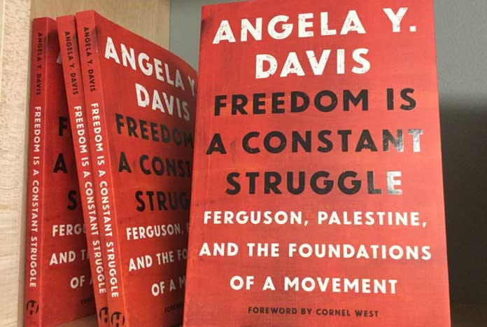 Freedom is a Constant Struggle: Ferguson, Palestine, and the Foundations of a Movement by Angela Davis