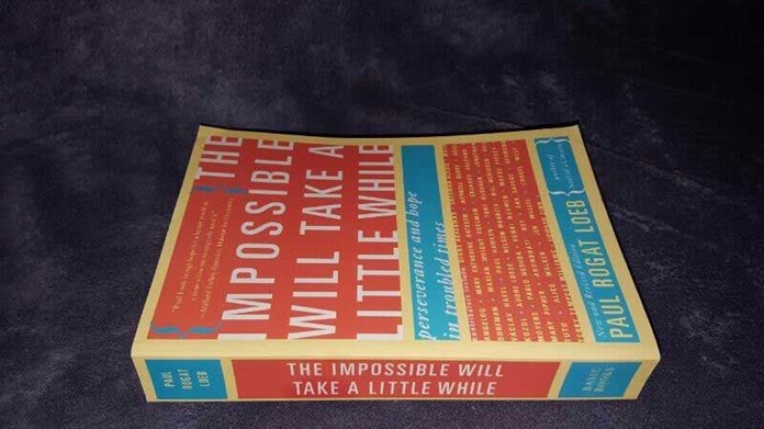 A photograph of the book, ‘The Impossible Will Take a Little While: Perseverance and Hope in Troubled Times’ by Paul Loeb