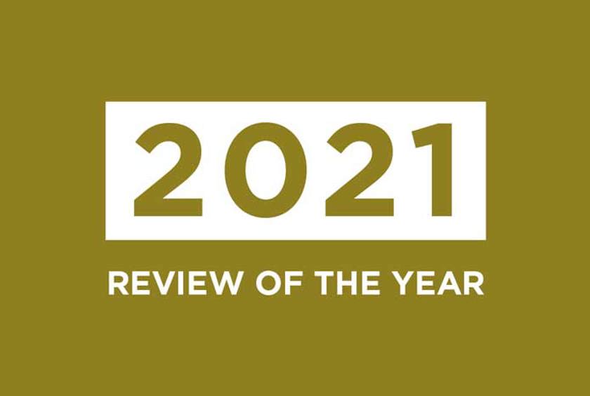2021 — the Year in Review